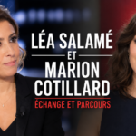 Léa Salamé et Marion Cotillard : échange et parcours